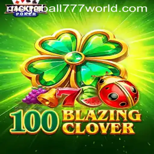 100BlazingClover Game: A Complete Guide and Introduction Featuring MEGABALL777