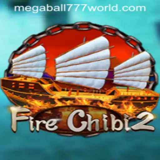 Exploring FireChibi2 and MEGABALL777: A Comprehensive Guide