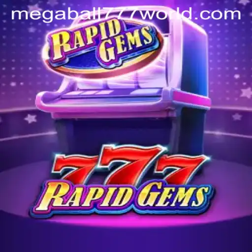 Exploring the Thrills of RapidGems777 and MEGABALL777
